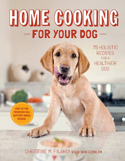 Home Cooking for Your Dog - 75 Recipes